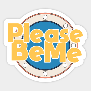 Please Be Me Sticker